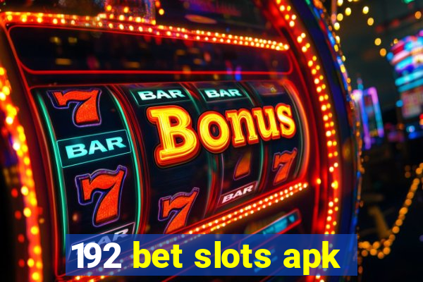 192 bet slots apk